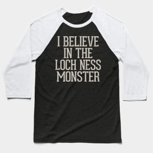 I Believe In The Loch New Monster Baseball T-Shirt